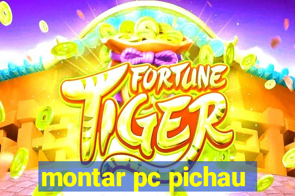 montar pc pichau